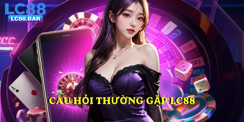 Câu hỏi thường gặp LC88